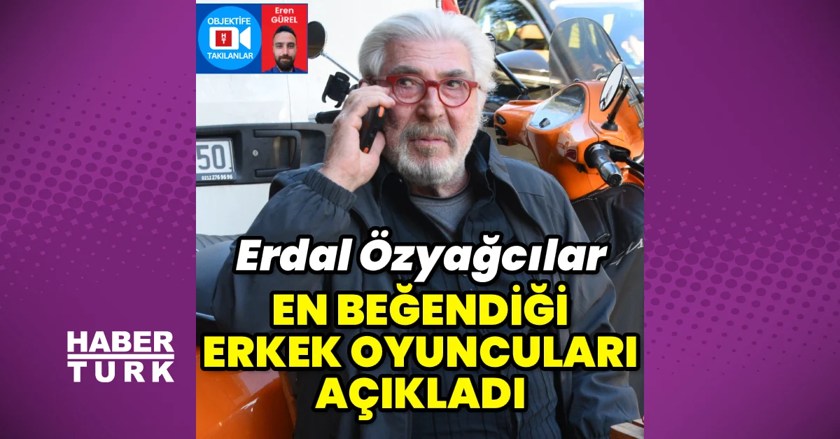 Erdal Özyağcılar sevimli kişi aktyorlarını açıqladı