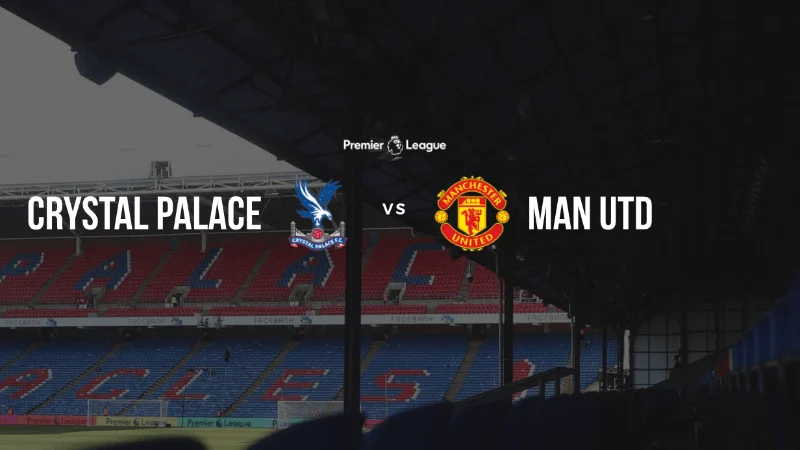 Premyer Liqa 2025/26, 13-cü tur: Kristal Palas - Mançester Yunayted