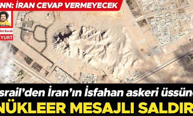 İsrailin İranın İsfahan hərbi bazasına nüvə mesajı ilə hücumu