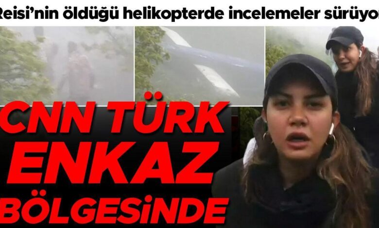 CNN TÜRK qəza yerində: Rəisinin öldüyü helikopterlə bağlı araşdırmalar davam edir