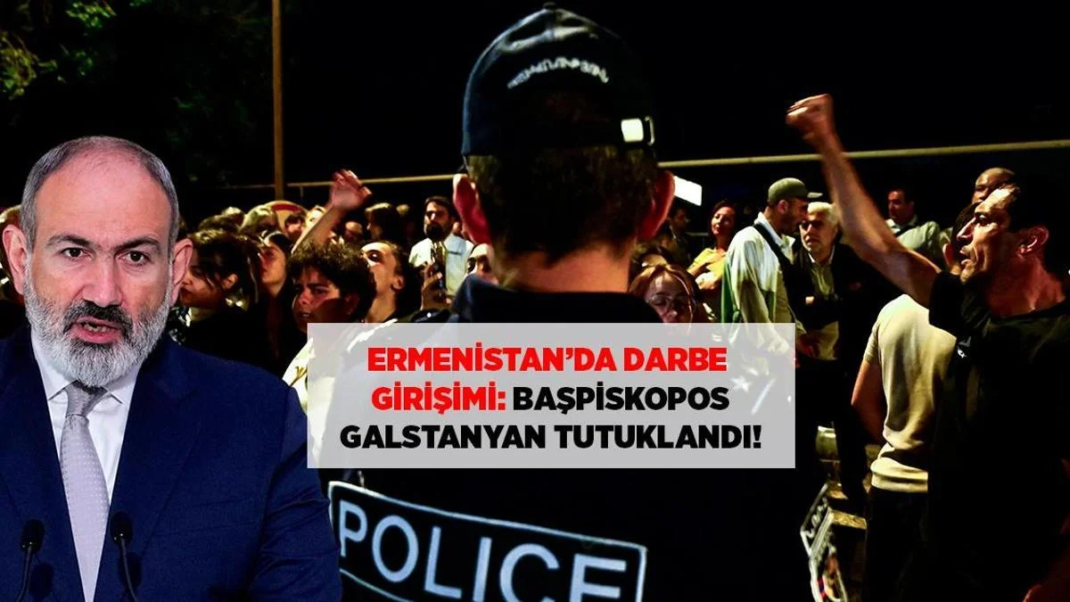 Təcili Xəbər: Ermənistanda çevriliş cəhdi Paşinyan açıqladı Baş yepiskop Qalstanyan həbs olundu