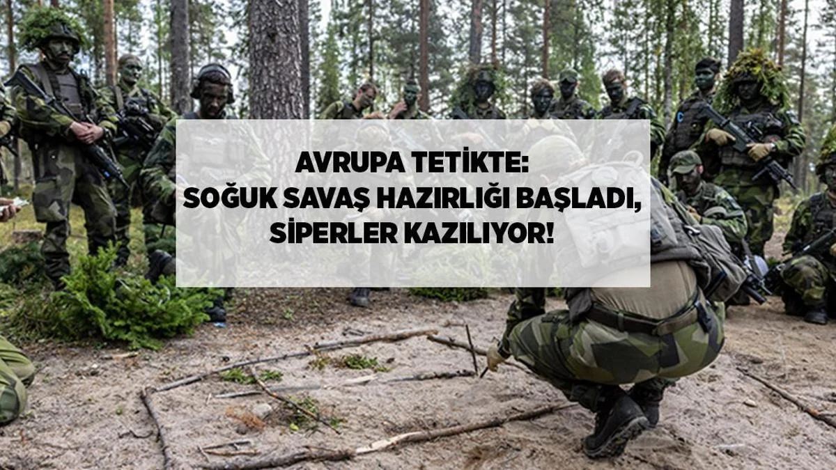 TƏCİLİ: AVROPA GƏRGİNLİKDƏDİR SOYUQ MÜHARİBƏ HAZIRLIĞI BAŞLADI SƏNGƏRLƏR QAZILIR