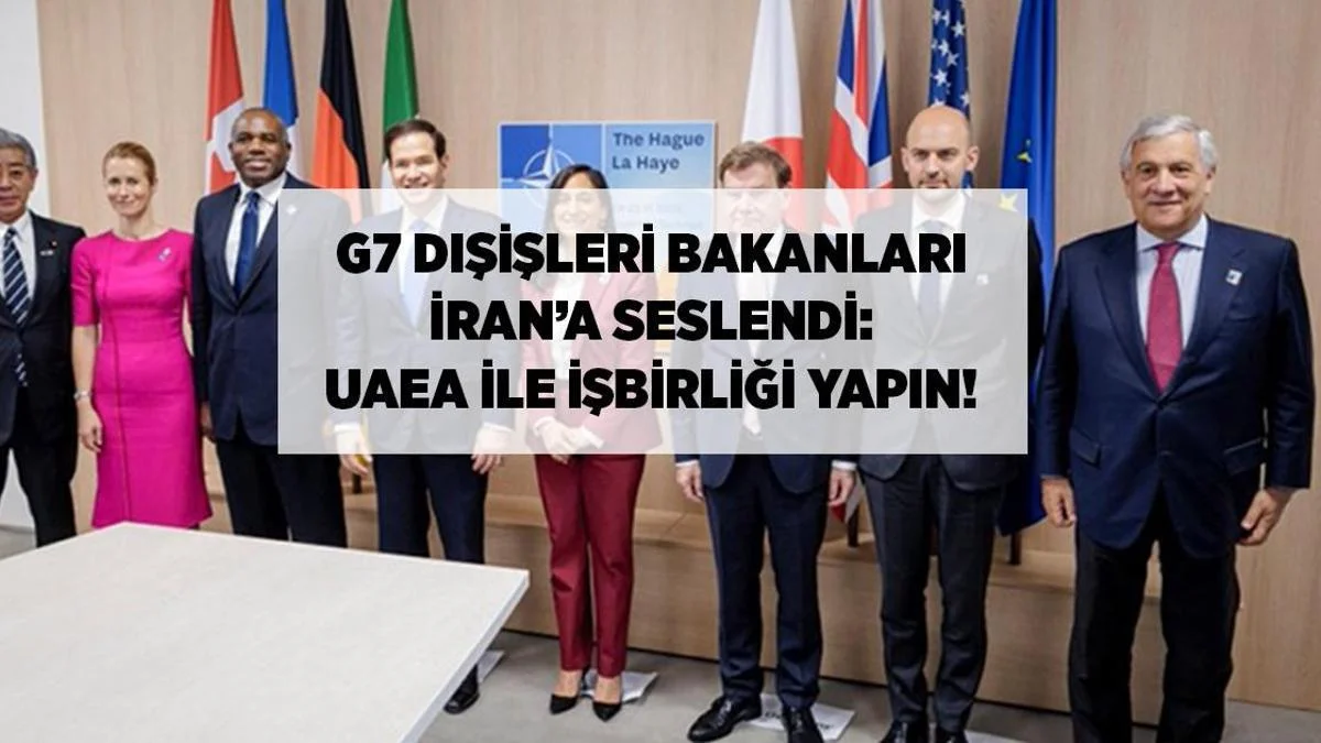 G7 Xarici İşlər Nazirləri İrana Çağırış Etdi: UAEA ilə Əməkdaşlıq Edin!