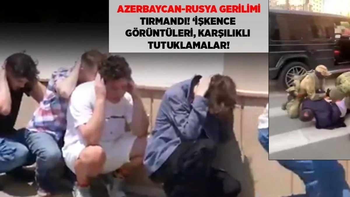 Son Dəqiqə: Azərbaycan-Rusiya Gərginliyi Yüksəldi, İşgəncə Görüntüləri, Qarşılıqlı Həbslər