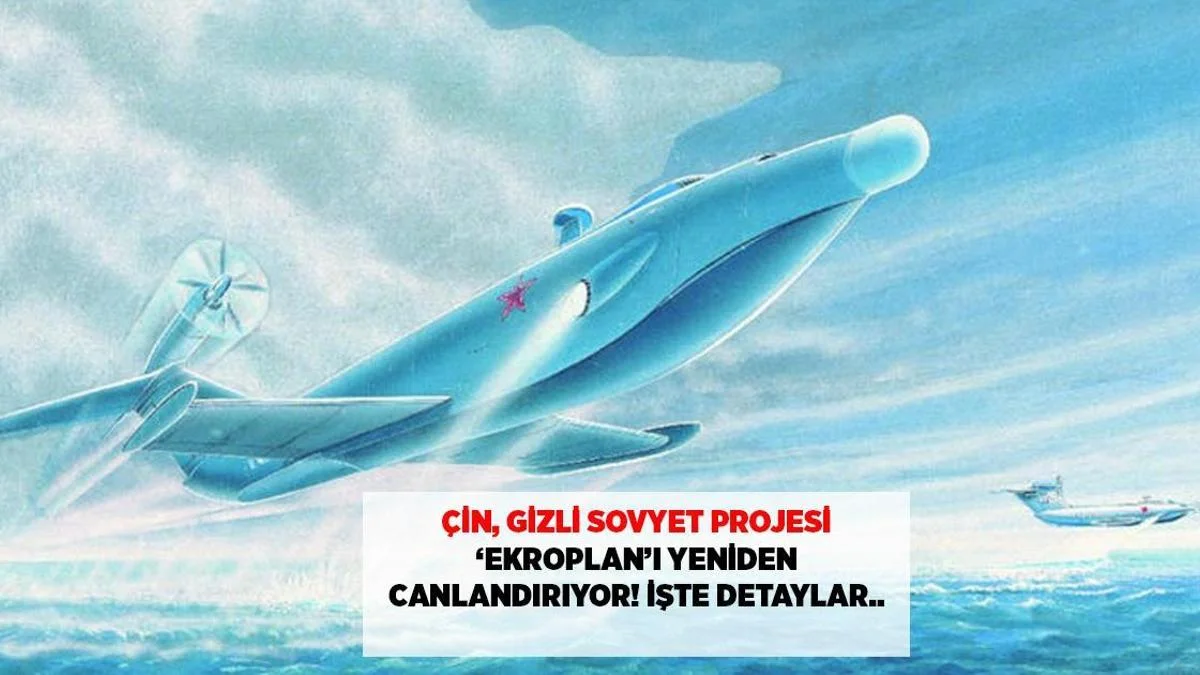 Flaş: Çin sovet ekranoplanını gizlicə canlandırır