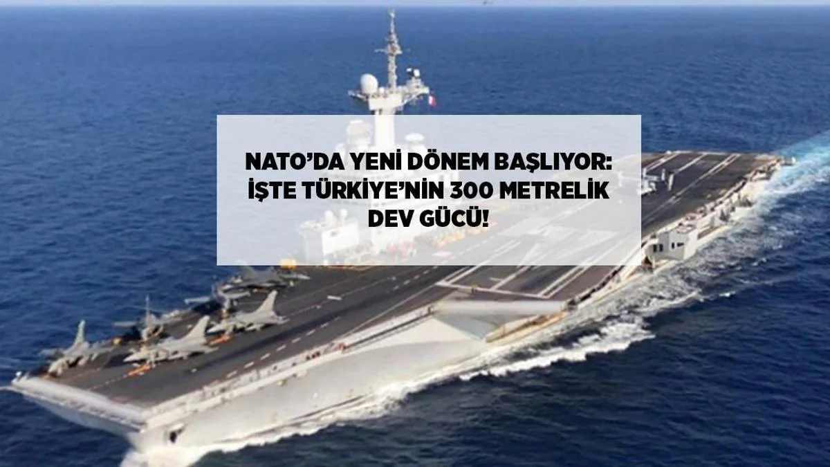 NATO-da Yeni Səhifə: Türkiyənin 300 Metrlik Nəhəng Qüvvəsi Avropanın Ən Böyüyü Olacaq