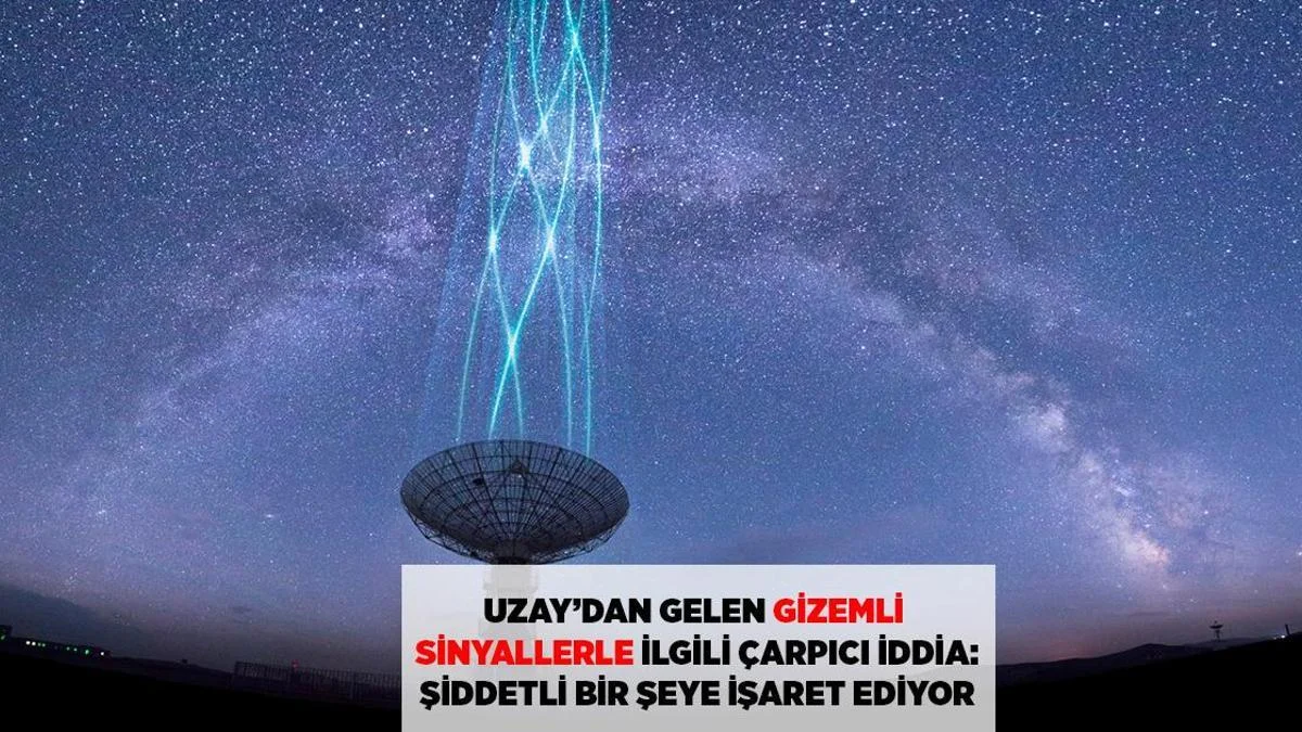 Şok İddia: Kosmosdan Gələn Sirli Siqnallar 'Şiddətli Bir Hadisə'yə İşarə Edir