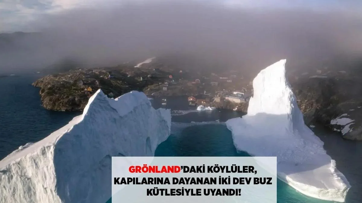 Qrenlandiyalı kəndlilər nəhəng aysberqlə üz-üzə oyandılar