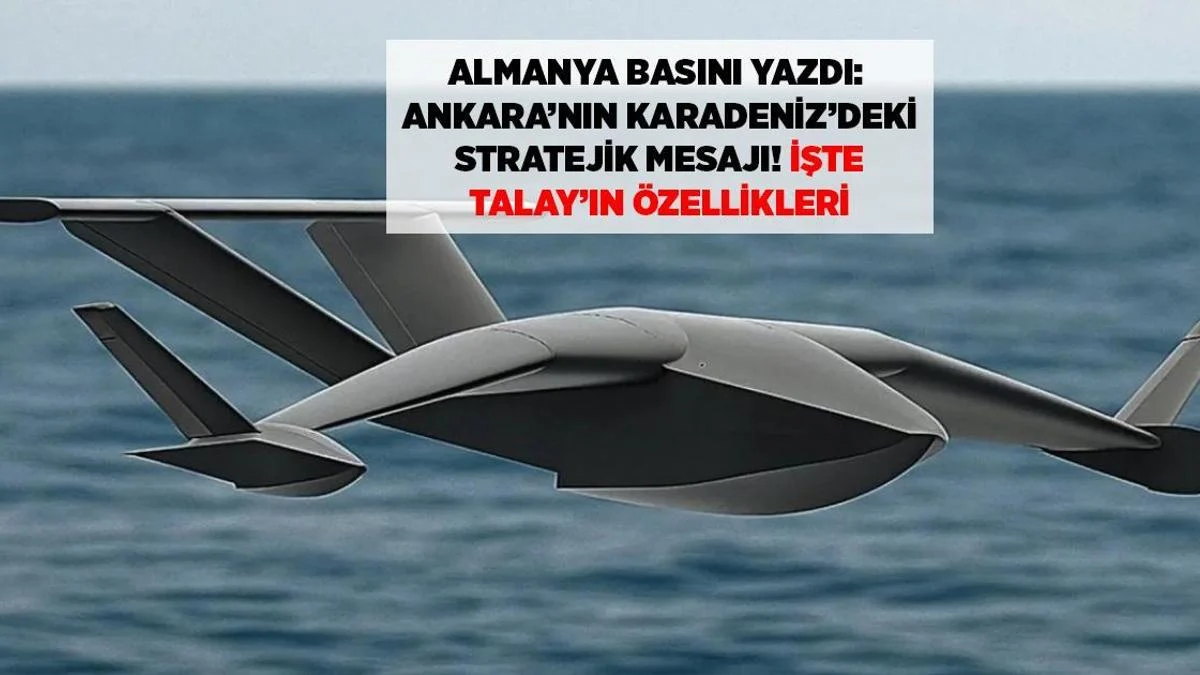 SON DƏQİQƏ: ALMAN MƏTBUATINDA TÜRKİYƏNİN "TALAY" DRONU - QARA DƏNİZDƏ ÜSTÜNLÜK TƏMİN EDƏCƏK XÜSUSİYYƏTLƏRİ