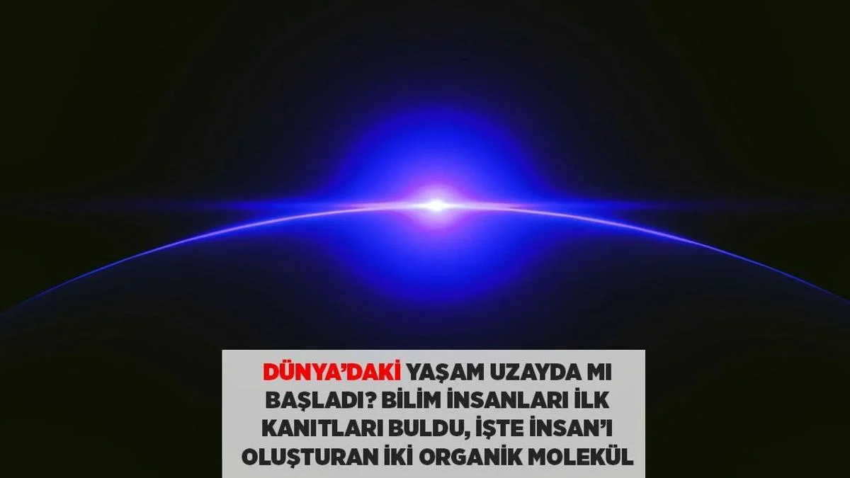Kosmos Həyatın Qaynağı Alimlər İlk Sübutları Aşkarladı