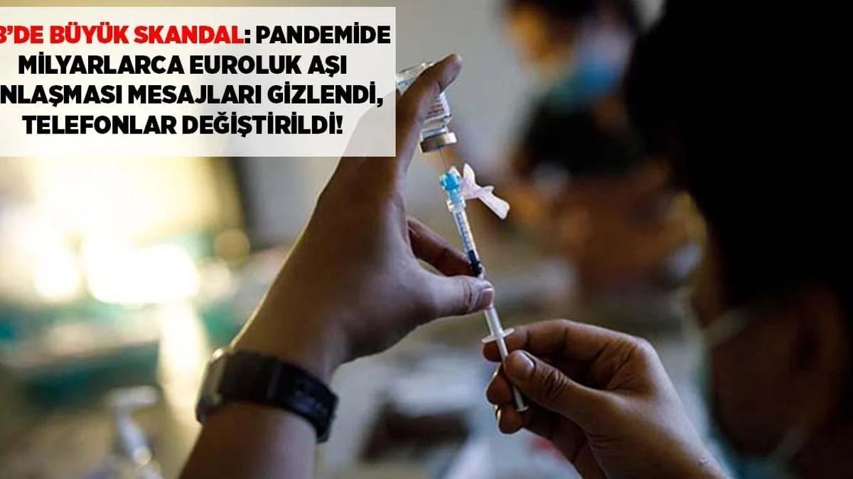 Aİ-də Böyük Skandal Pandemiya Dövrü Milyardlarla Avroluq Peyvənd Sövdələşməsi Yazışmalarla Gizlədildi Telefonlar Dəyişdirildi