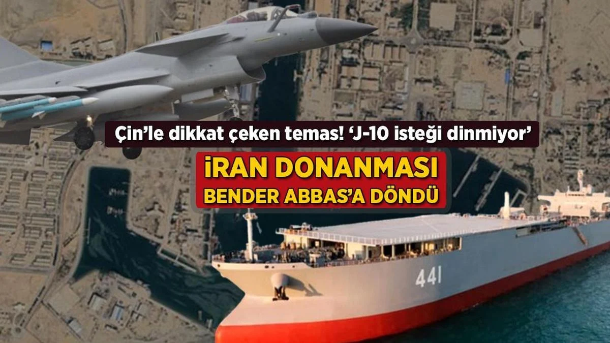 İran Donanması Bender Abbasa Qayıtdı: Çinlə J-10 İstəyi Sönmür