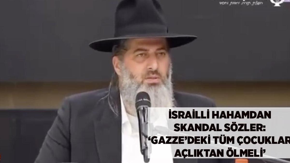 İSRAİLLİ HAHAMDAN ŞOK ÇAĞRI: 'QƏZZƏ UŞAQALRI AÇLIQDAN ÖLSÜN'