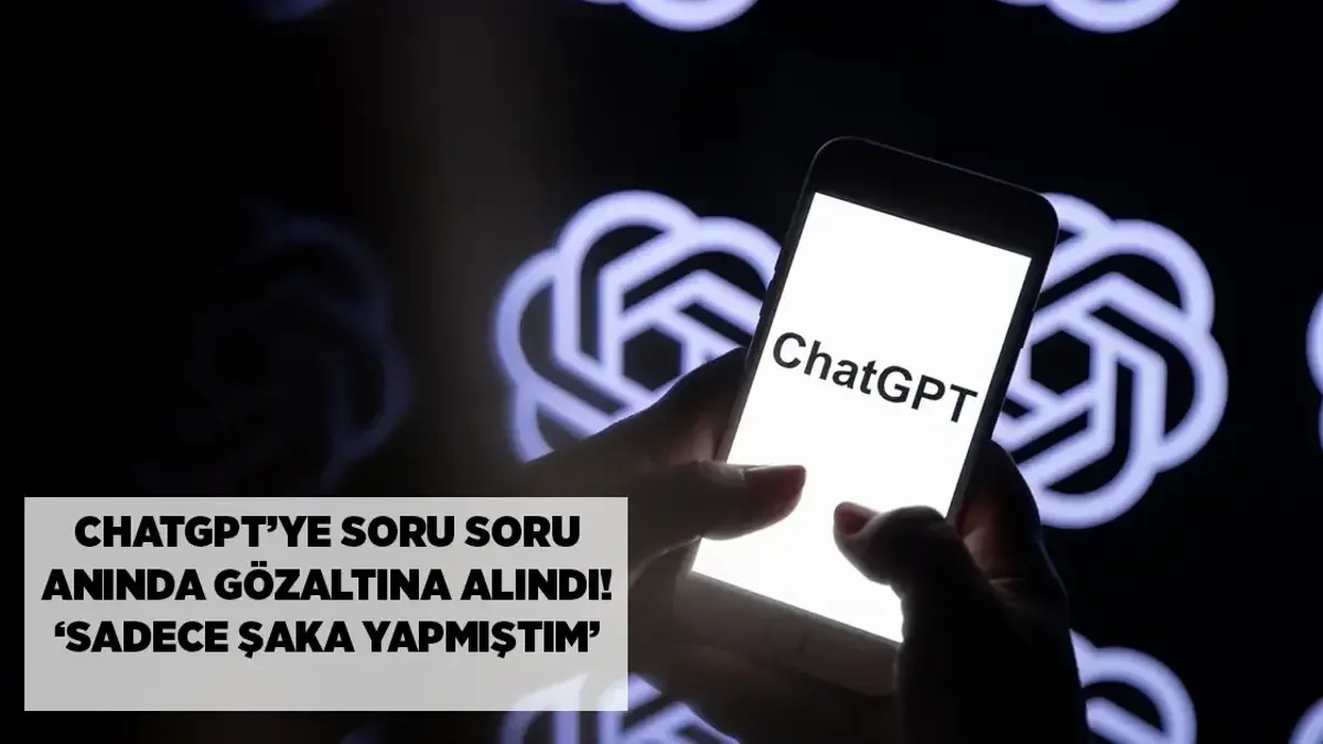ChatGPT-yə suala görə saxlanıldı, müdafiəsi şoka saldı: 'Sadəcə zarafat edirdim!'