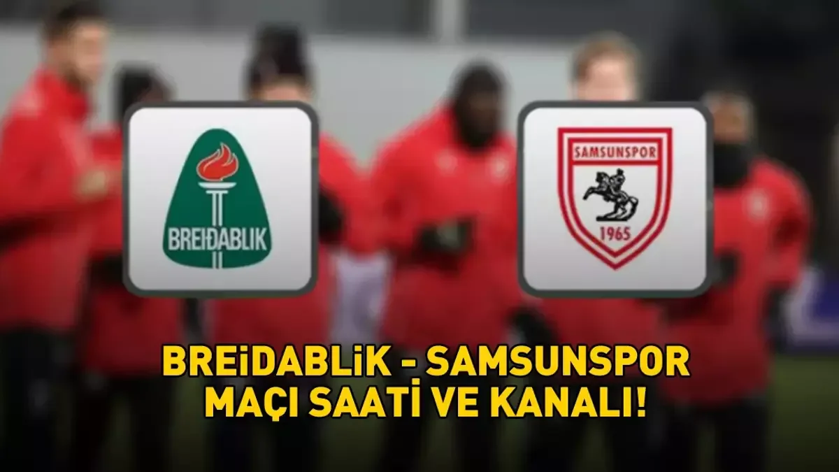 Breidablik - Samsunspor UEFA Konfrans Liqası Oyunu: Saatı və Kanalı