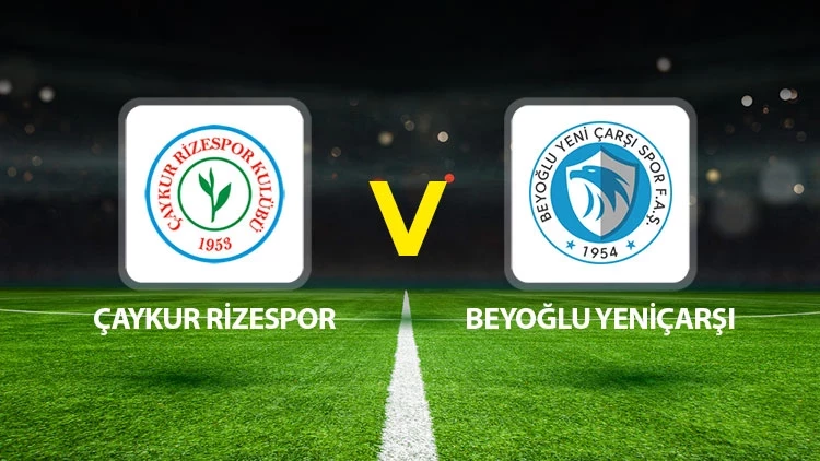 Çaykur Rizəspor - Beyoğlu Yeniçarşıspor oyunu: Saat neçədə, hansı kanalda