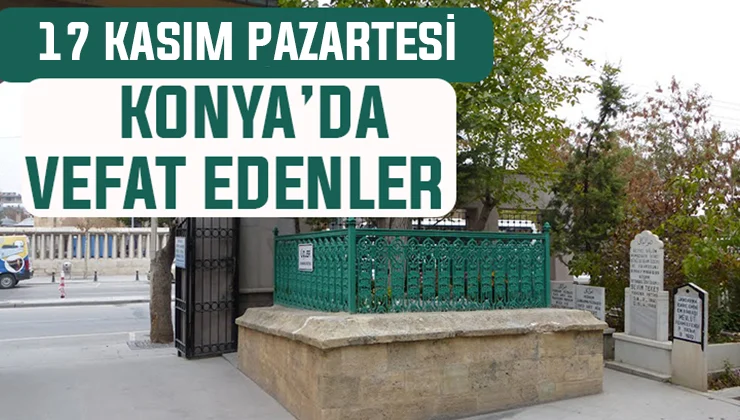 Konyada 17 noyabr Bazar ertəsi vəfat edənlər